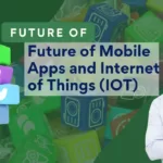 Future of Mobile Apps and Internet of Things