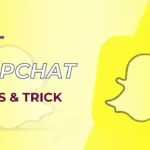 Snapchat Tricks 2022:  13 Snapchat Hacks to Make Snapchat Interesting