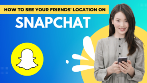 How to See Your Friends' Location On Snapchat