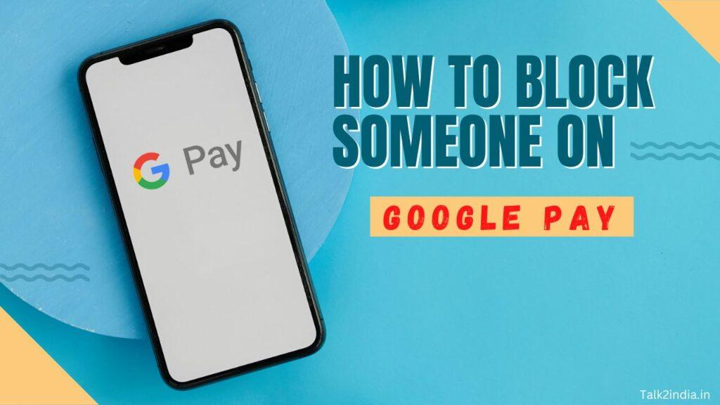 How to Block someone on Google Pay