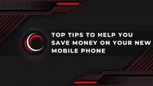Top Tips to Help You Save Money on Your New Mobile Phone